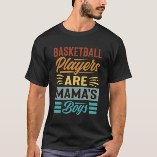 Basketball Players Are Mama'S Boys - Funny Mother T-Shirt