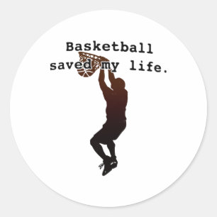 Basketball Saved My Life Classic Round Sticker