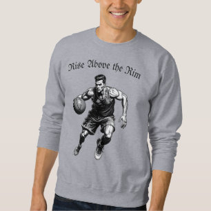 Basketball Silhouette – Rise Above the Rim Sweatshirt