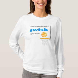 Basketball Swish Motivational Saying T-Shirt