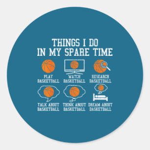Basketball Things Spare Time Bball Classic Round Sticker