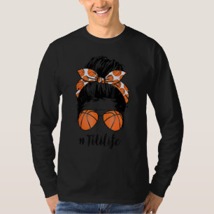 Basketball Titi Life Messy Bun Proud Women Basketb T-Shirt