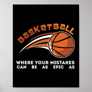 Basketball Where Your Mistakes Can Be As Epic As Poster