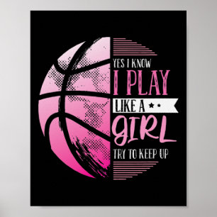 Basketball Yes I Know I Play Like A Girl Try To Ke Poster