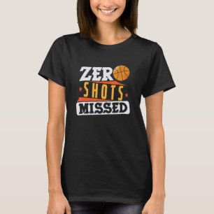 Basketball Zero Shots Missed T-Shirt