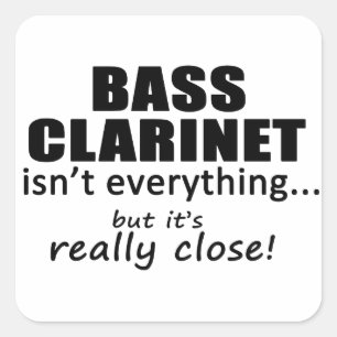 Bass Clarinet Isn't Everything Square Sticker