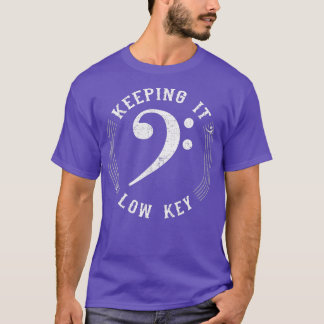 Bass Clef Music  Keeping It Low Key Musician Humou T-Shirt
