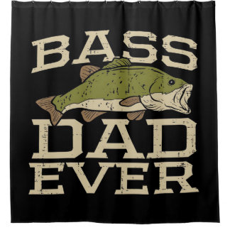 Bass Dad Ever Fishing| Best gift for father's day Shower Curtain