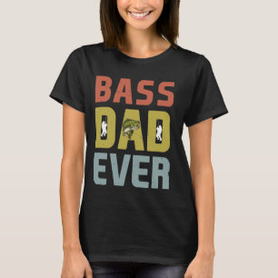 Bass Dad Ever Fishing Small Mouth Bass Dad Birthda T-Shirt