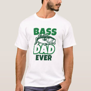 Bass Dad Ever T-Shirt