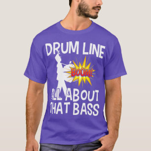 Bass Drum Player All About hat Bass  Drumline Drum T-Shirt
