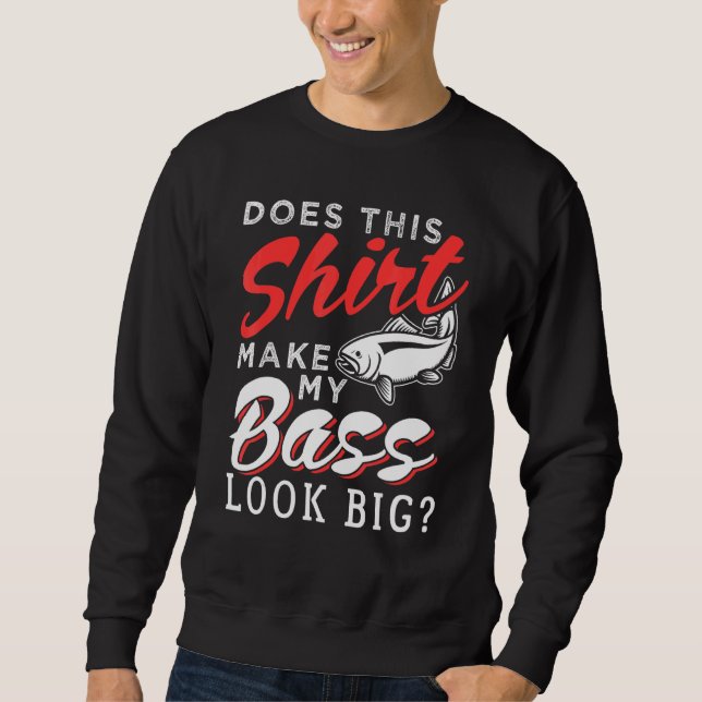 Bass Fishing For Fishing Sweatshirt (Front)