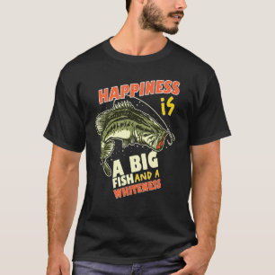 Bass Fishing Happiness Is A Big Fish And A Whitene T-Shirt
