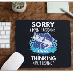 Bass Fishing Quotes for Anglers Fisherman Sports Mouse Pad<br><div class="desc">For the avid angler who chases small and largemouth bass all year long,  this is a funny computer mouse pad to support their hobby and lack of listening skills. 
 It features the fishing quote "Sorry I wasn't listening,  I was thinking about fishing!".</div>