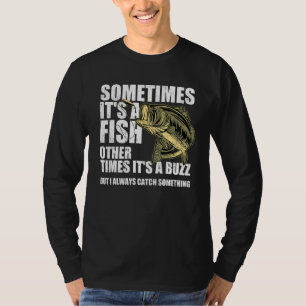 Bass Fishing Sometimes Catch A Buzz Adult Humour Q T-Shirt