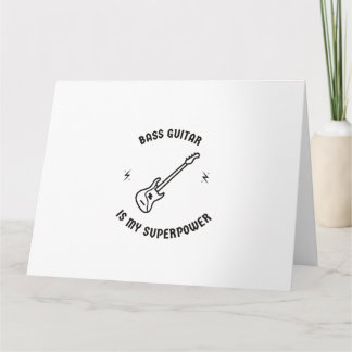 Bass guitar is my superpower card