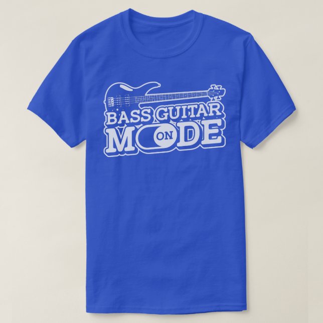 Bass Guitar Mode OnMusician Bass Player Guitarist  T-Shirt (Design Front)