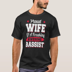 Bass Guitar Player Guitarist Bassist Wife T-Shirt