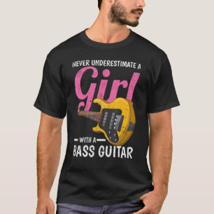 Bass Guitarist Girls Women Bassist Music Bass Guit T-Shirt