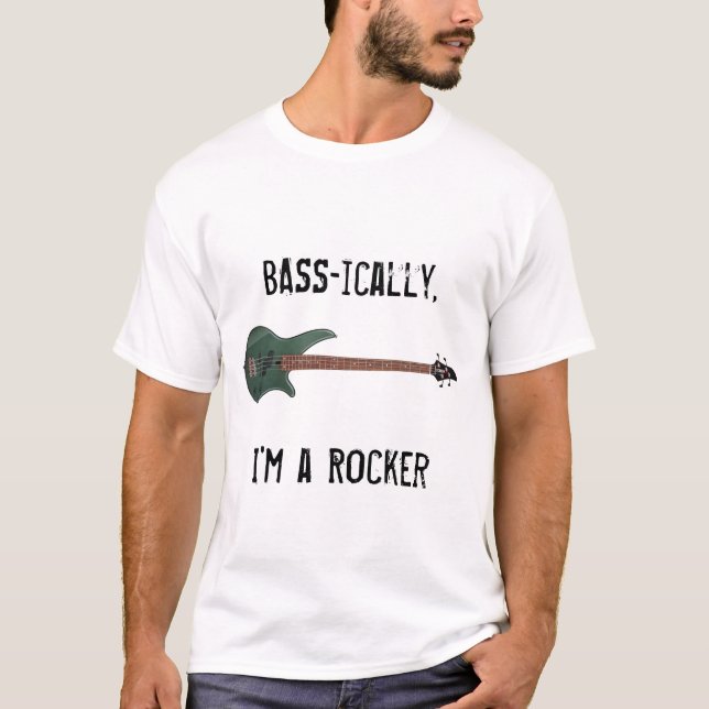 BASS-ically, I'm a Rocker... T-Shirt (Front)