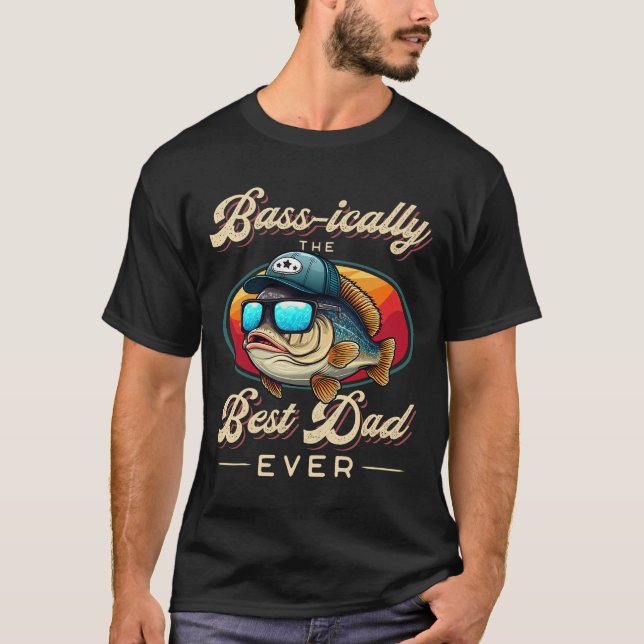 Bass-ically the best dad ever T-Shirt (Front)