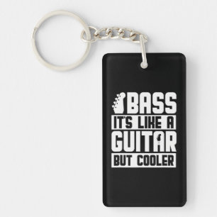 Bass It's Like A Guitar But Cooler Bassist Bass Key Ring