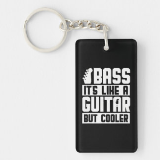 Bass It's Like A Guitar But Cooler Bassist Bass Key Ring