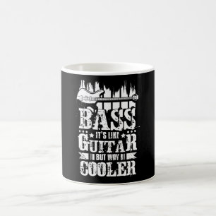 Bass Its Like Guitar But Way Cooler Coffee Mug