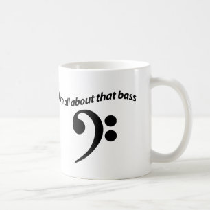 Bass Lover - You are all about that Bass Coffee Mug