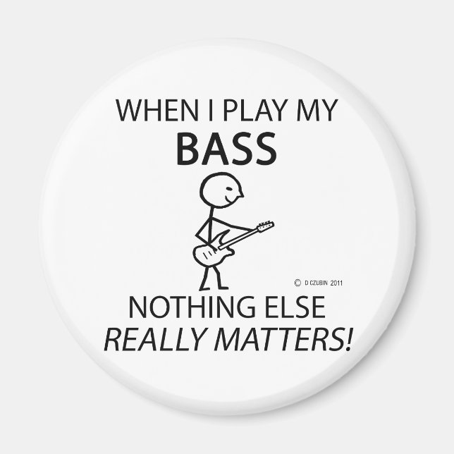 Bass Nothing Else Matters Magnet (Front)
