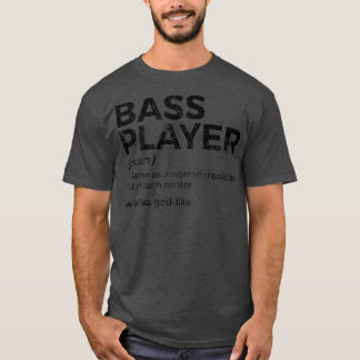Bass Player Definition Bassist For Musicians Ragla T-Shirt
