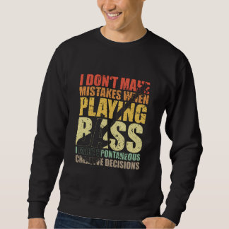 Bass Player Gift I DON'T TAKE MISTAKES WHEN Sweatshirt
