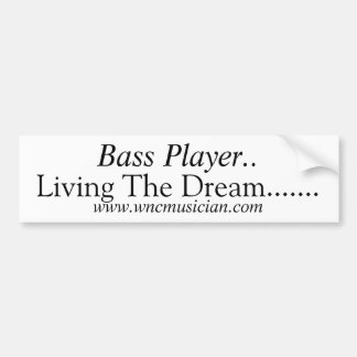 Bass Player Living the Dream Bumper Sticker