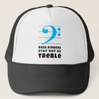 Bass Singers Stay Out of Treble Trucker Hat