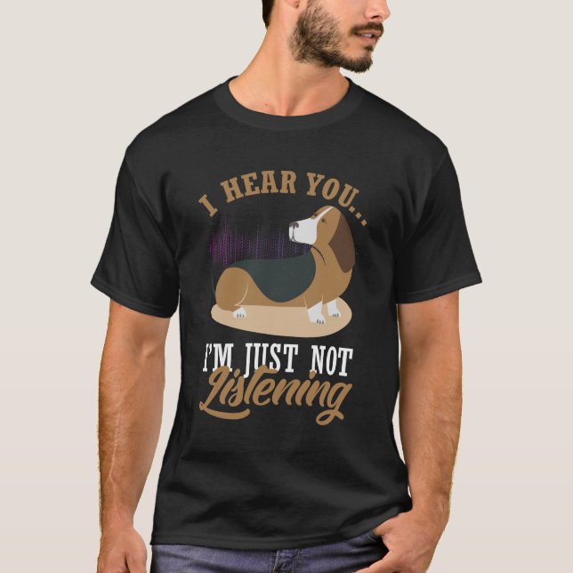Basset Hound Dog - Big Ears But Not Listening T-Shirt (Front)