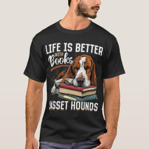 Basset Hound Dog Breed Life is Better with Books T-Shirt