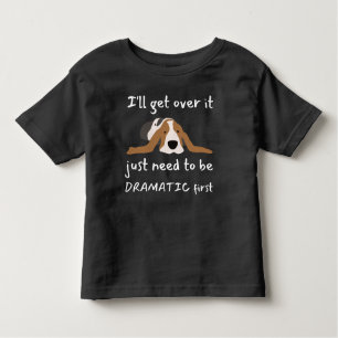 Basset Hound Dog I'll Get Over It I Just Need To  Toddler T-Shirt