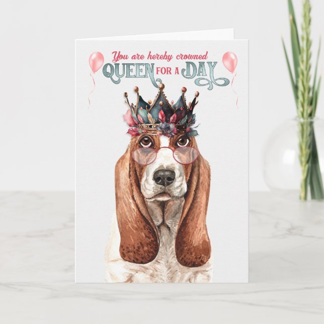 Basset Hound Dog Queen for a Day Funny Birthday Card (Front)