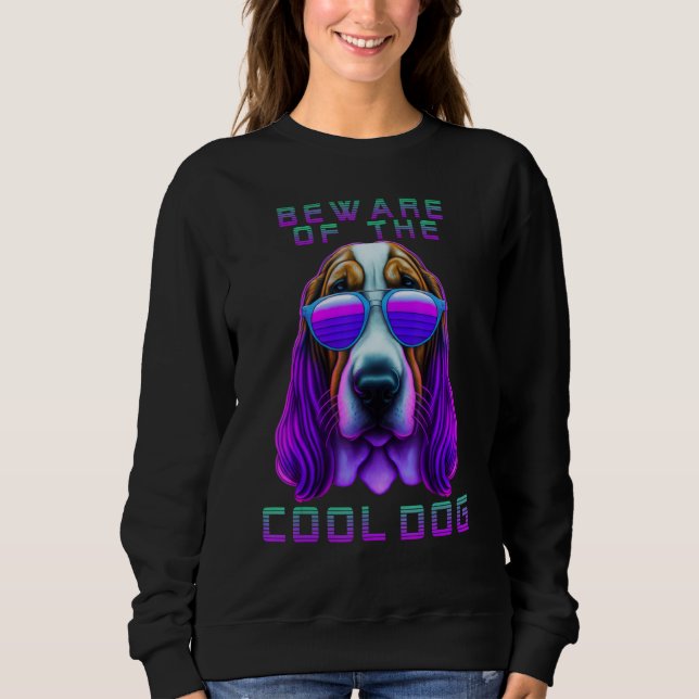 Basset Hound Dog Sunglass Synthwave Beware Cool Do Sweatshirt (Front)
