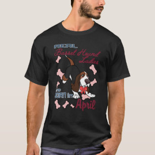 Basset Hound Ladies Real Born In April T-Shirt