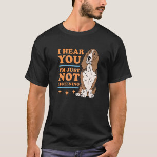 Basset Hound Not Listening Dog Owner Basset Hound T-Shirt