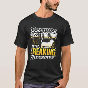 Basset Hounds Are Freaking Awesome Basset Hound T-Shirt