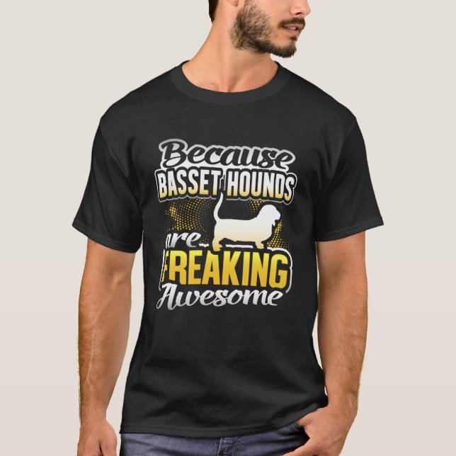 Basset Hounds Are Freaking Awesome Basset Hound T-Shirt (Front)