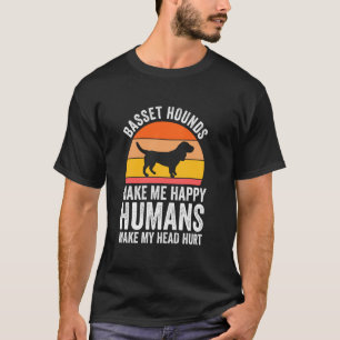 basset hounds make me happy humans make my head hu T-Shirt