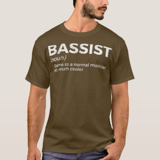 Bassist Definition Bass Player For Musicians  T-Shirt