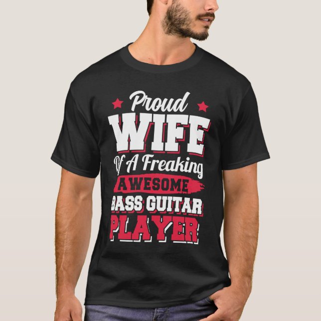 Bassist Guitarist Bass Guitar Player Wife T-Shirt (Front)