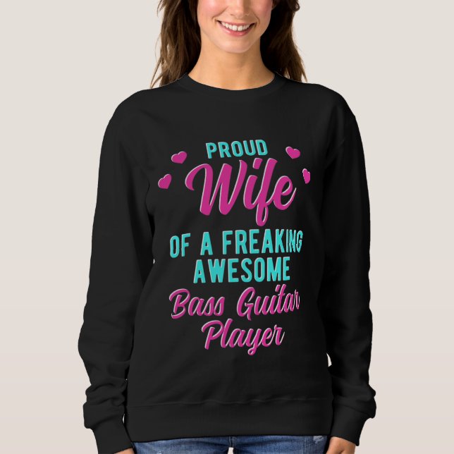 Bassist Husband For Bass Guitar Player Wife Sweatshirt (Front)