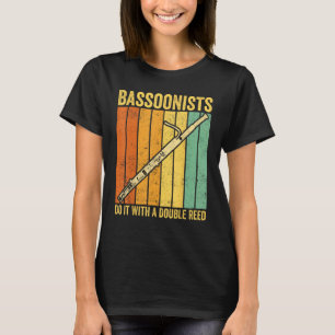 Bassoon Bassoonist Bassoonists Do It With A Double T-Shirt