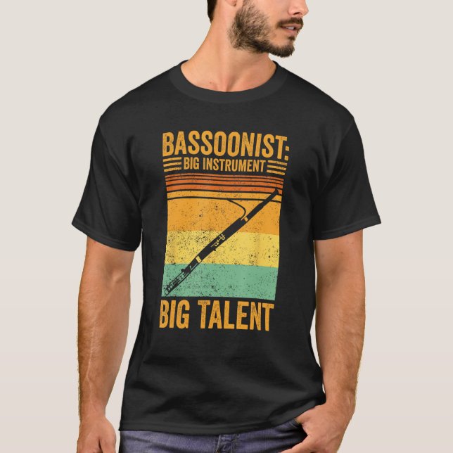 Bassoon Bassoonist Big Instrument Big Talent T-Shirt (Front)