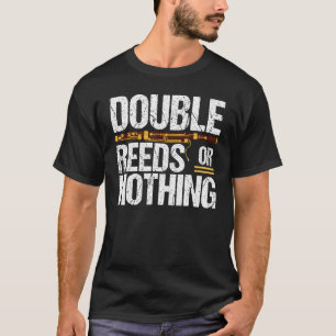 Bassoon Bassoonist Double Reeds Or Nothing T-Shirt